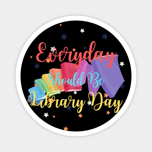 Everyday Should Be Library Day Magnet by Ken Adams Store